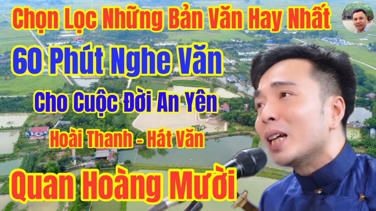 Hơn 60 Phút Nghe Văn / Quan Hoàng Mười -Cho cuộc Đời An Yên.Hoài Thanh Hát Văn /Chọn Lọc Phần 01