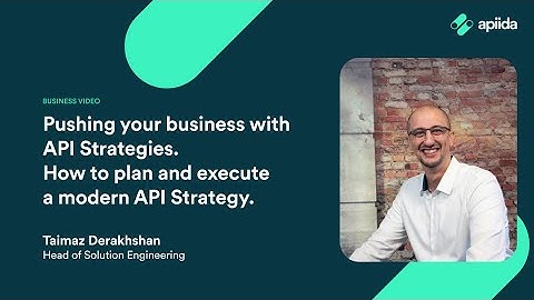 Pushing your business with API Strategies. How to plan and execute a modern API Strategy.