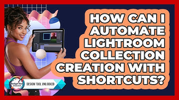 How Can I Automate Lightroom Collection Creation With Shortcuts? - Design Tool Unlocked