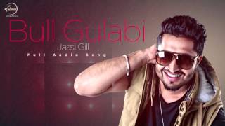 Video thumbnail of "Bull Gulabi (Full Audio) | Jassi Gill | Latest Punjabi Song 2016 | Speed Records"