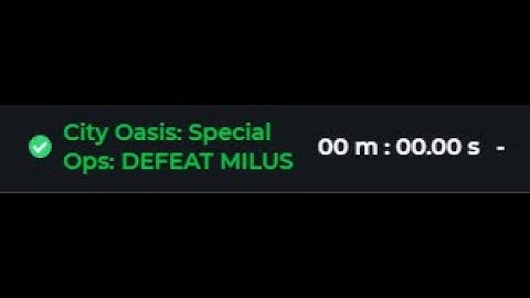 City Oasis: Special Ops: DEFEAT MILUS (BUG) - 00:00s #sandbox