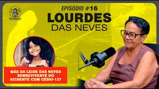 MÃE DE LEIDE DAS NEVES SOBRE O CASO CÉSIO-137 EM GOIÂNIA - Lourdes das Neves | Paparazzi de Mim #16