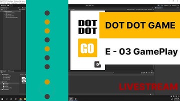 Developing A Hyper-Casual Game In Unity Live Stream #3 - DOT DOT Part 3