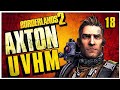Borderlands 2 Axton UVHM Overpower 10 Ep. 18