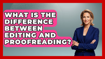 What Is the Difference Between Editing and Proofreading? - The Language Library