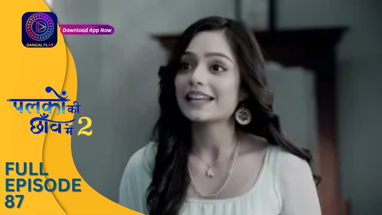 Palkon ki Chhaanv mein 2 | Full Episode 87 | पलकों की छाँव में 2 | Dangal 2