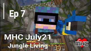 MHC July21 Jungle Living ep7