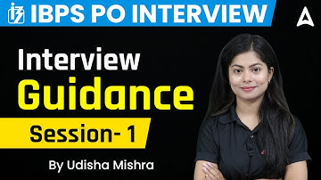 IBPS PO Interview Guidance Session-1 by Udisha Mishra