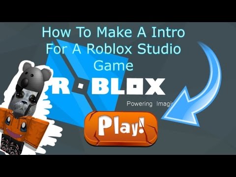 How Make A Intro For Your Gameroblox Studio Youtube - how to make a game intro in roblox studio