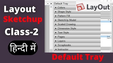 Mastering Layout in SketchUp | Class 02 | Exploring the Default Tray in Layout SketchUp (Hindi)