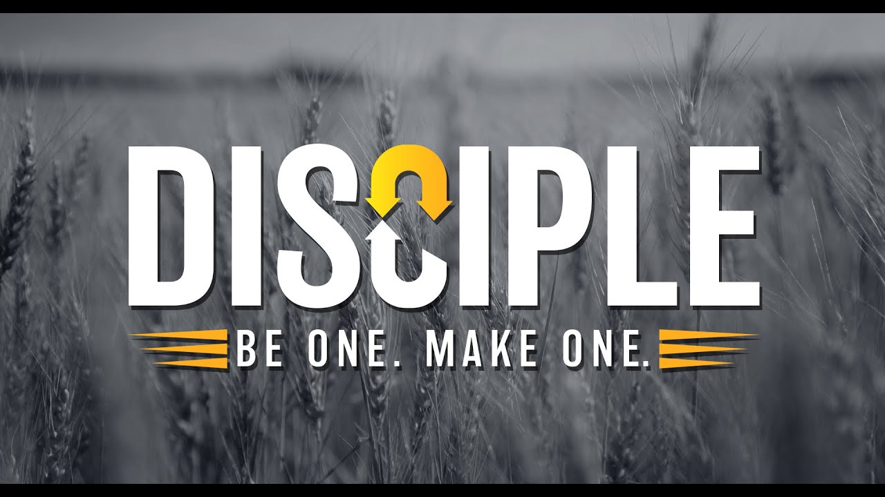 Disciple: Be One. Make One. Part 2 - YouTube