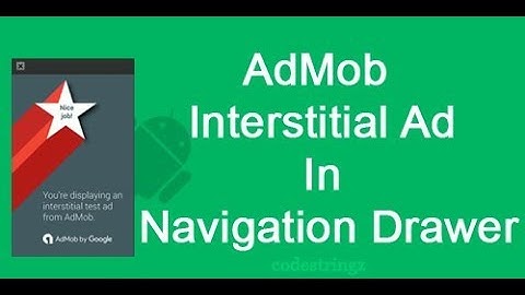How to display AdMob Interstitial Ads when Navigation drawer item is clicked | Android Studio
