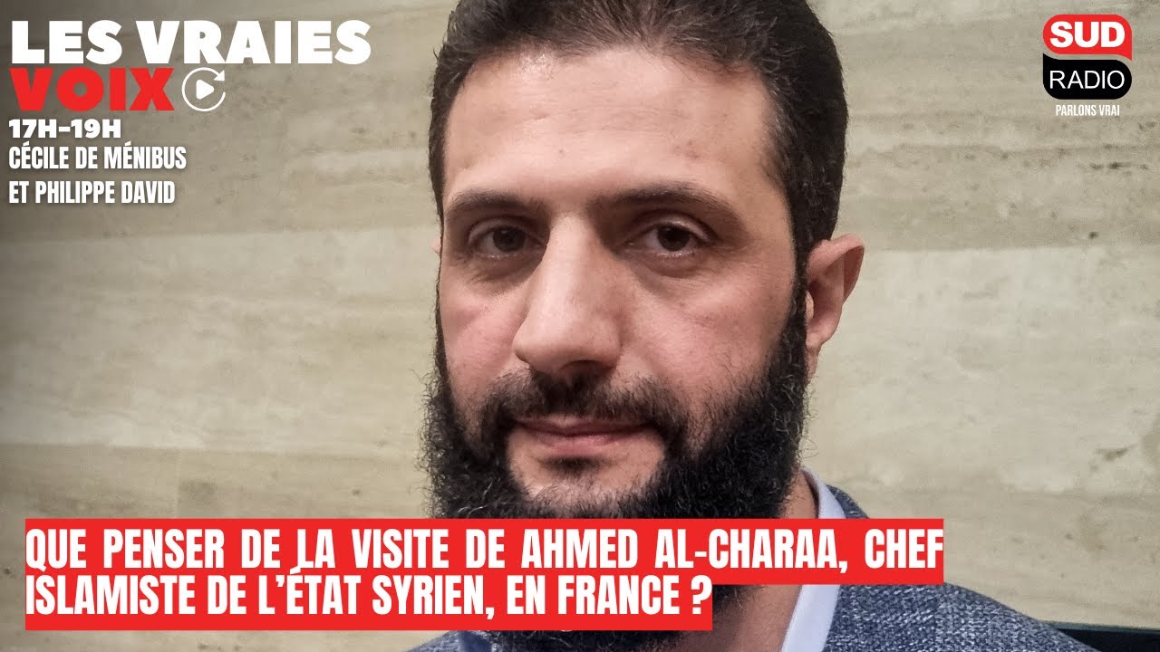 Que penser de la visite de Ahmed Al-Charaa, chef islamiste de l’état syrien, en France ?