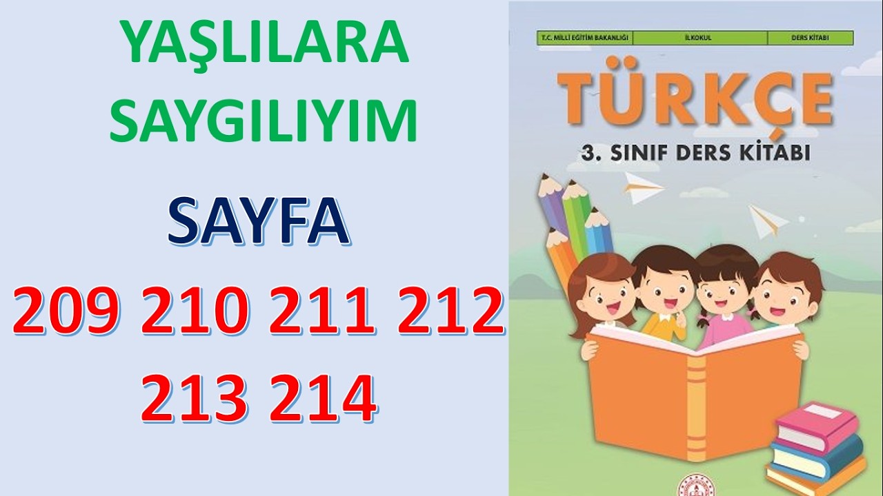 YAŞLILARA SAYGILIYIM 3.SINIF TÜRKÇE KİTABI  SAYFA 209 210 211 212 213 214 MEB YAYINLARI