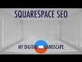 Squarespace SEO 2017 | Tutorial Video by MyDigitalLandscape.com