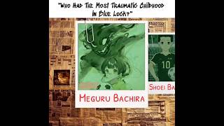 "Who Had The Most Traumatic Childhood in the Blue Lock?"