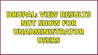 Drupal: view results not show for unadministrator users (2 Solutions!!)