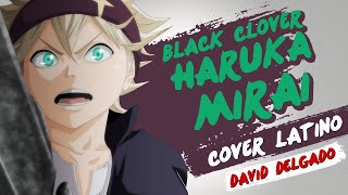 Download Lagu Black Clover Opening 1 - Haruka Mirai (Cover en Español)) MP3