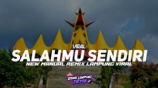 SALAHMU SENDIRI ● MANUAL REMIX LAMPUNG VIRAL TERBARU