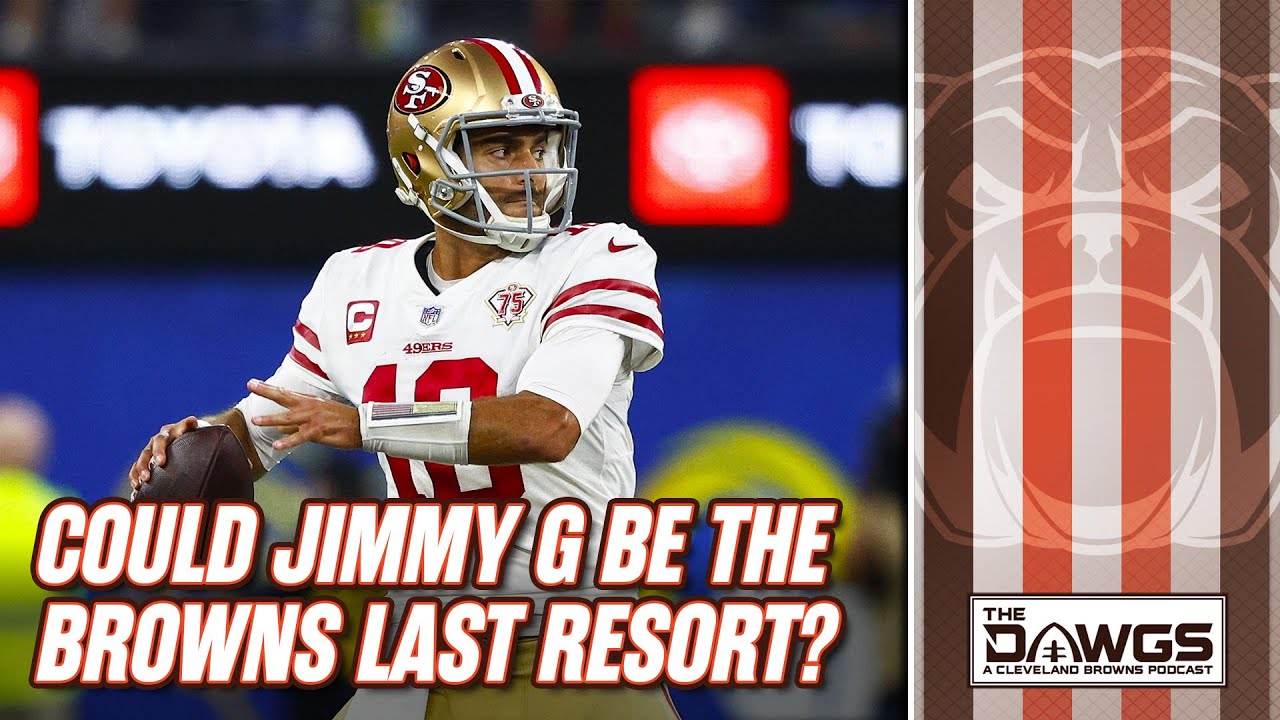 Could Jimmy Garopollo be the last resort for the Browns?