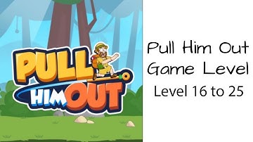 Pull Him Out Walkthrough Gameplay Level 16 to 25