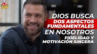 "Dios busca dos aspectos fundamentales en nosotros: fidelidad y motivación sincera."| Toca La Flauta