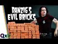 Danzig's Evil Bricks