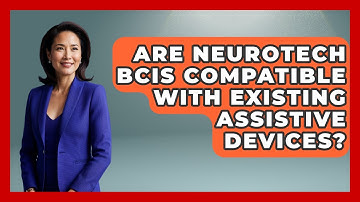Are Neurotech BCIs Compatible With Existing Assistive Devices? - Neurotech Insight Pro
