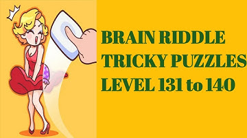 Brain Riddle tricky Puzzles level 131 132 133 134 135 136 137 138 139 140 | BRAIN RIDDLE
