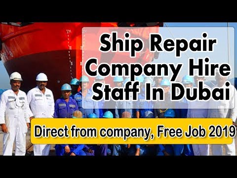 Dubai Free Jobs 2019 | Ship Repair Company Hire Staff | Direct From Company | Apply Fast