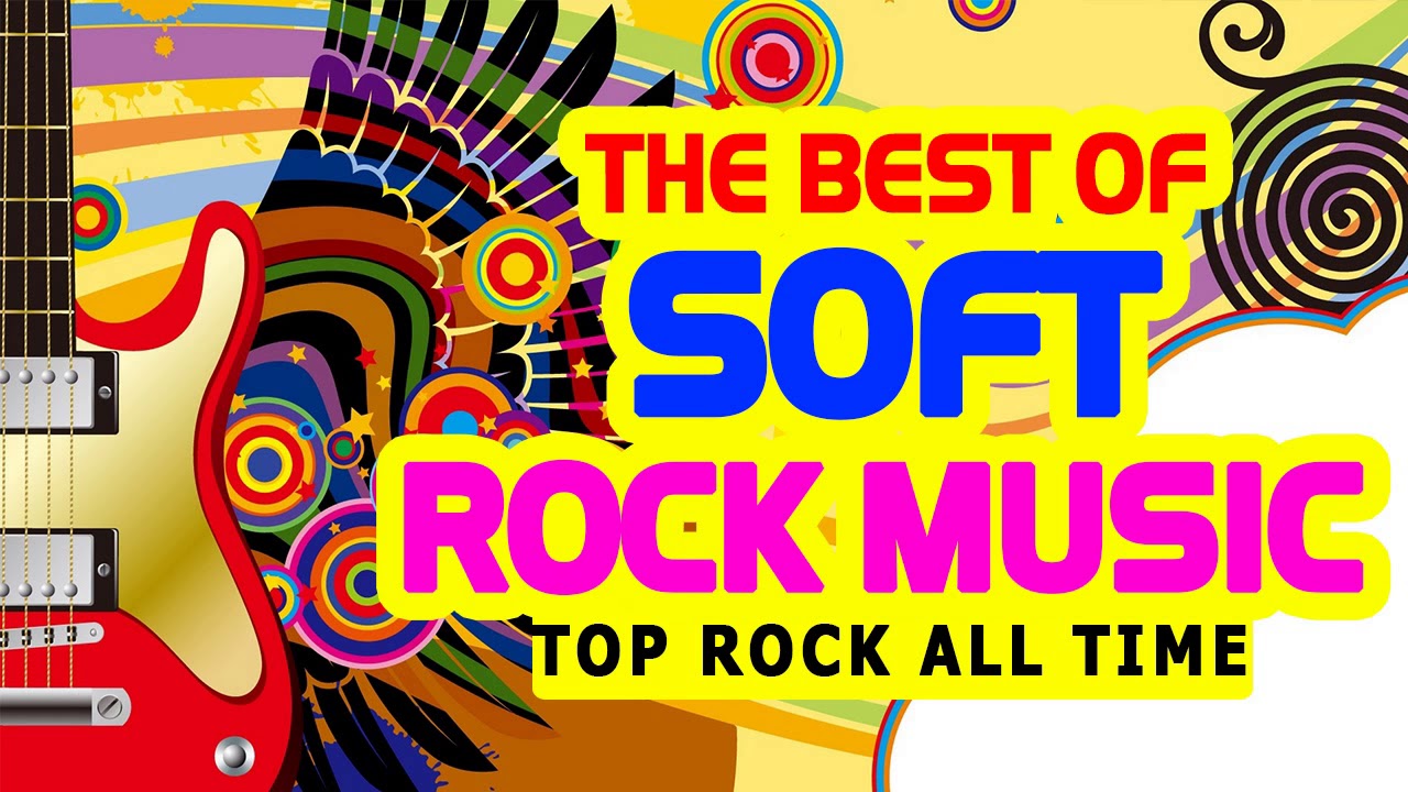 Best Soft Rock Love Songs Top Classic Soft Rock Songs of All Time