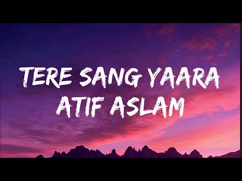 Tere Sang Yaara(Atif Aslam)-Lyrics Video