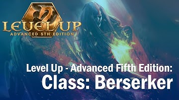 Advanced 5th Edition - Class Read-Through: Berserker (Barbarian)