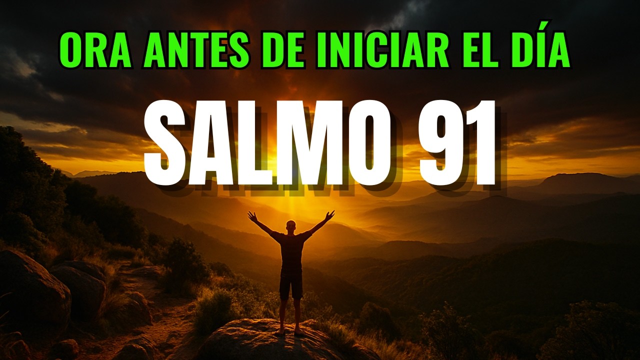 Salmo 91 La Oración Poderosa de la Protección Divina Para Tu Familia