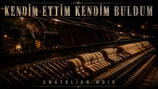 Kendim Etti̇m Kendi̇m Buldum - Neşet Ertaş Anatolian Noir Jazz Cover