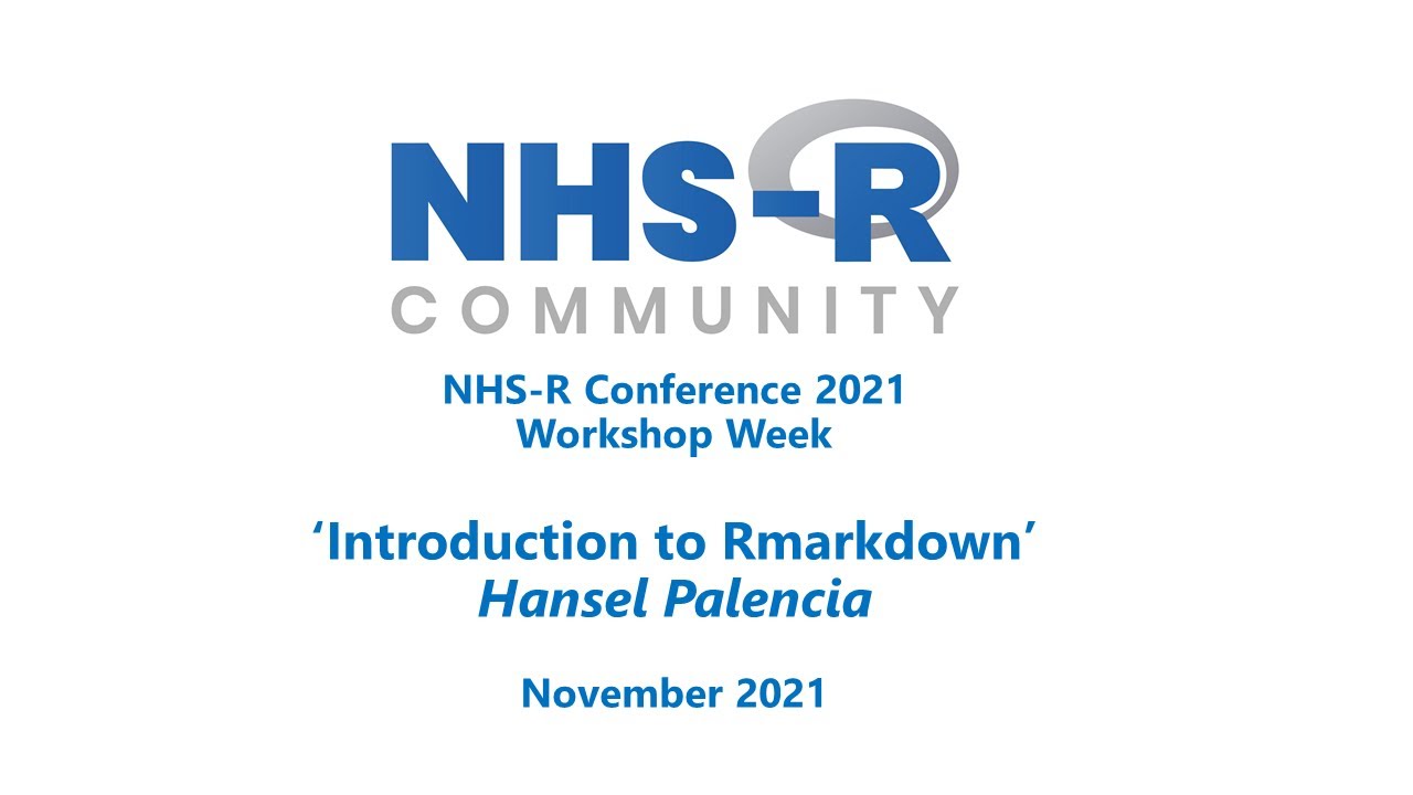 NHS-R Introduction to RMarkdown Workshop - November 2021, Hansel Palencia