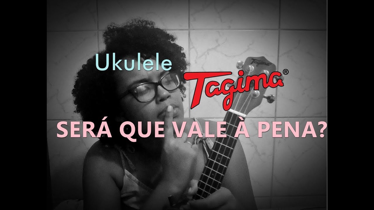 Ukulele Tagima? É bom? YouTube