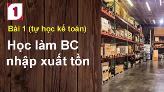 Học cách làm Kế toán Thuế - Kế toán tổng hợp  :  Bài 1 : học làm kế toán kho theo chứng từ thực tế