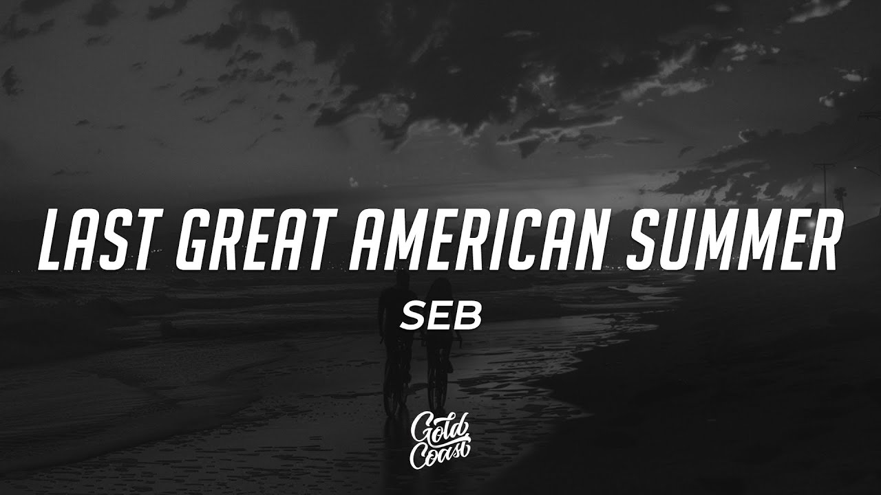SEB - last great american summer (Lyrics)