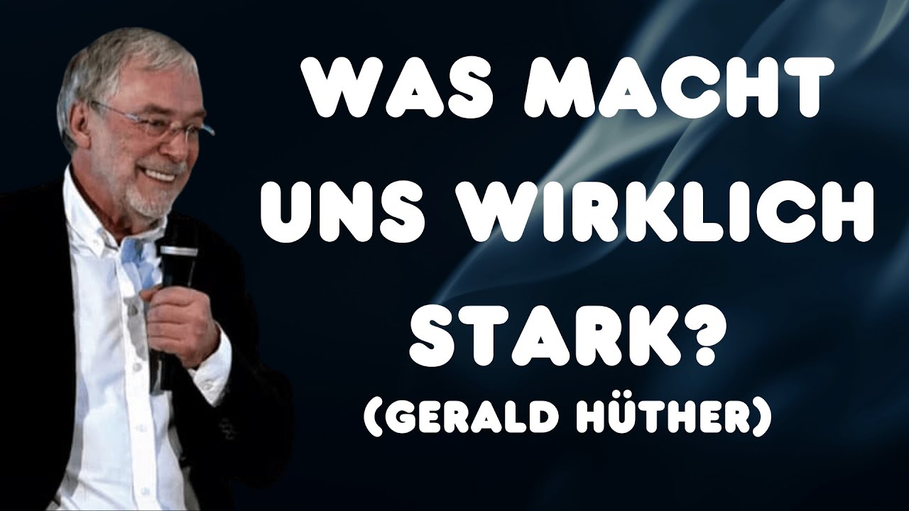 Was Menschen wirklich stark macht Wissen, Würde und Scheitern | Gerald Hüther