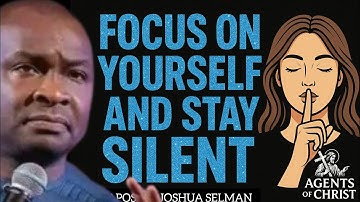 KEEP SILENT AND BUILD YOURSELF -APOSTLE JOSHUA SELMAN