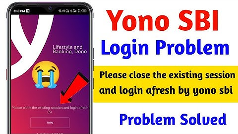 Please close the existing session and login afresh by yono sbi | sbi login problem Sldolved