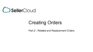 Related and Replacement Orders - SellerCloud - Order Management 3.2