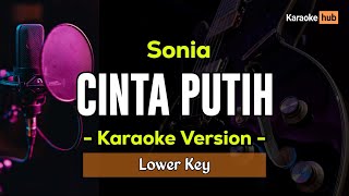 Cinta Putih Karaoke Nada Rendah ( Sonia )