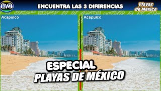 ENCUENTRA LAS DIFERENCIAS ESPECIAL 'PLAYAS DE MÉXICO' Entrena tu vista y tu mente