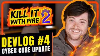 Kill It With Fire 2 Cyber Core Update | Dev Diary #4
