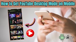 How to Get YouTube Desktop Mode on Mobile [Android & iOS Tutorial]