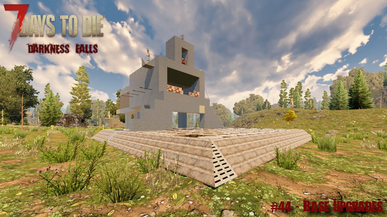 Base Upgrades - Darkness Falls EP44 - 7 Days to Die Alpha 19