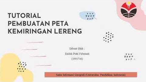 Cara Membuat Peta Kemiringan Lereng dengan ArcGIS (by. Endah Putri Febrianti)