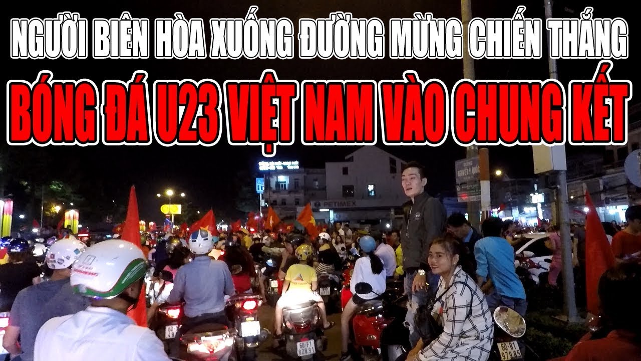 VIỆT KIỀU HẢI NGOẠI KHÔNG THỂ TIN NỔI ĐƯỜNG PHỐ BIÊN HÒA ĐÔNG NHƯ KIẾN MỪNG U23 VÀO CHUNG KẾT - YouTube